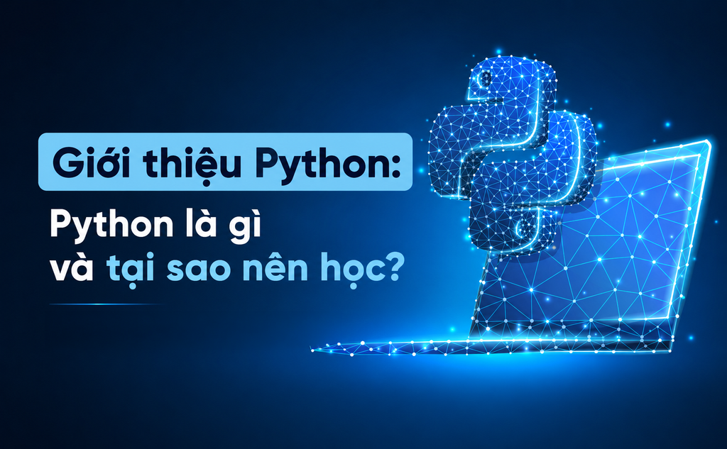 Giới thiệu Python: Python là gì và tại sao nên học?